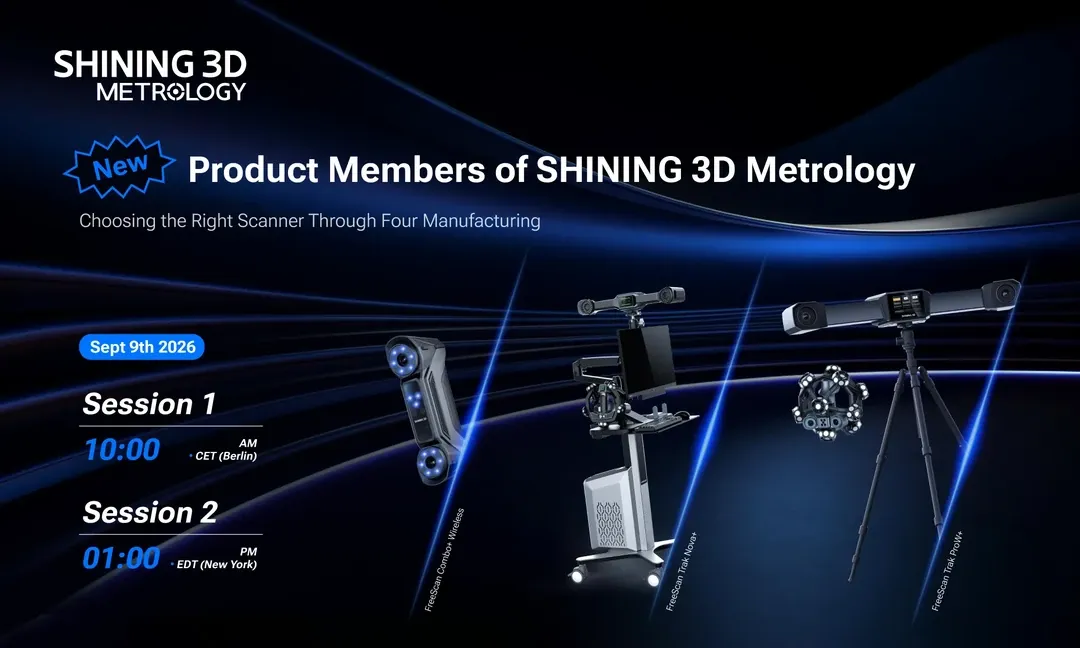 SHINING 3D Metrology于9月9日举办了一场题为“SHINING 3D Metrology新产品成员”的网络研讨会，介绍了三款升级版3D扫描系统，并探讨了制造商如何基于四个代表性生产场景选择扫描解决方案。本次会议围绕具体应用挑战展开，而非简单的规格参数对比。