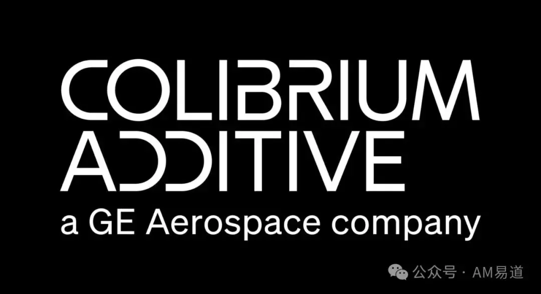GE Additive更名为Colibrium Additive，成为GE Aerospace旗下增材制造公司；桌面级SLS设备预计6月启动众筹；利物浦大学衍生公司Atomik AM获投资，为汽车、航空等领域提供定制化创新项目与先进制造服务。